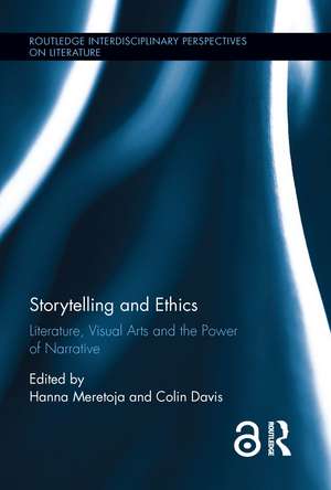 Storytelling and Ethics: Literature, Visual Arts and the Power of Narrative de Hanna Meretoja