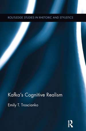 Kafka's Cognitive Realism de Emily Troscianko