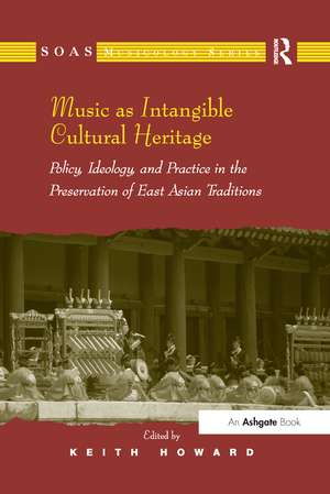 Music as Intangible Cultural Heritage: Policy, Ideology, and Practice in the Preservation of East Asian Traditions de Keith Howard