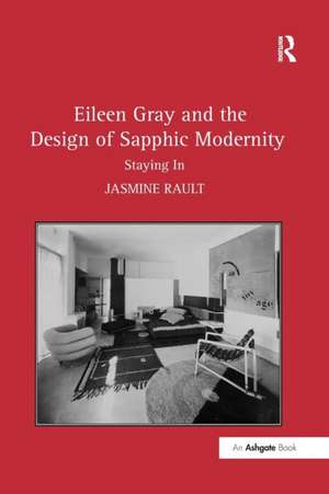 Eileen Gray and the Design of Sapphic Modernity: Staying In de Jasmine Rault