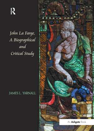 John La Farge, A Biographical and Critical Study de James L. Yarnall