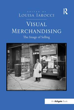 Visual Merchandising: The Image of Selling de Louisa Iarocci