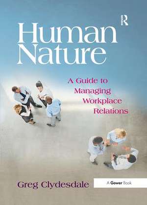 Human Nature: A Guide to Managing Workplace Relations de Greg Clydesdale