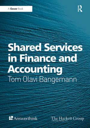 Shared Services in Finance and Accounting de Tom Olavi Bangemann