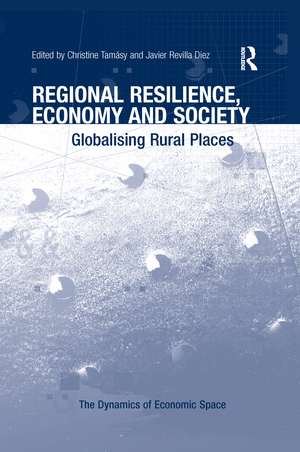 Regional Resilience, Economy and Society: Globalising Rural Places de Christine Tamásy