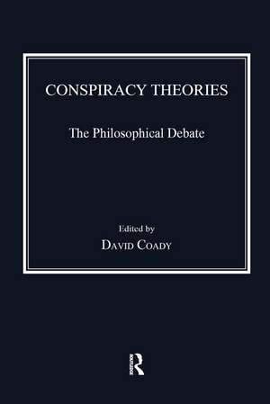 Conspiracy Theories: The Philosophical Debate de David Coady