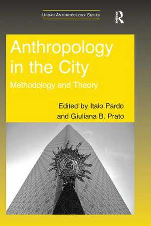 Anthropology in the City: Methodology and Theory de Italo Pardo