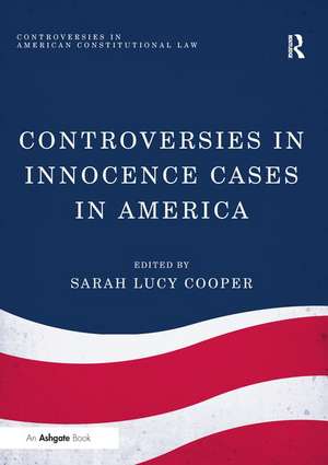 Controversies in Innocence Cases in America de Sarah Lucy Cooper