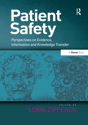 Patient Safety: Perspectives on Evidence, Information and Knowledge Transfer de Lorri Zipperer