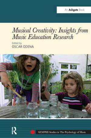 Musical Creativity: Insights from Music Education Research de Oscar Odena