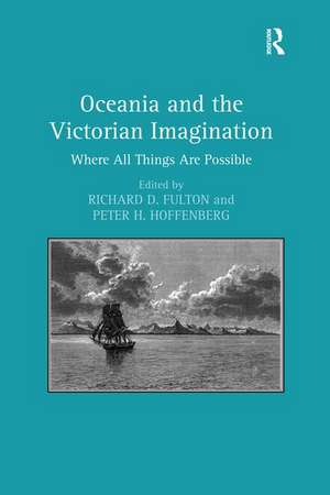 Oceania and the Victorian Imagination: Where All Things Are Possible de Peter H. Hoffenberg