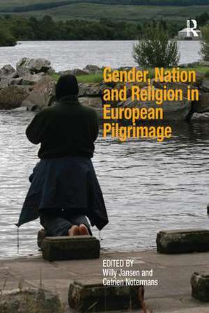 Gender, Nation and Religion in European Pilgrimage de Catrien Notermans