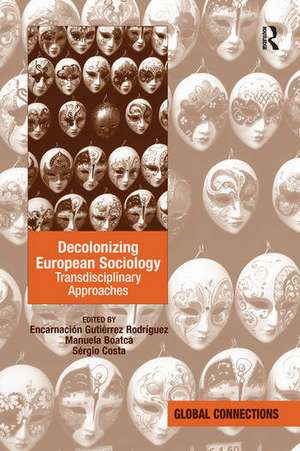 Decolonizing European Sociology: Transdisciplinary Approaches de Encarnacion Gutierrez Rodriguez