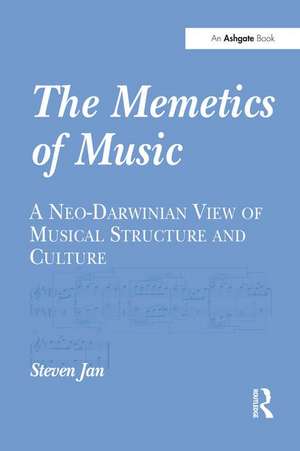 The Memetics of Music: A Neo-Darwinian View of Musical Structure and Culture de Steven Jan