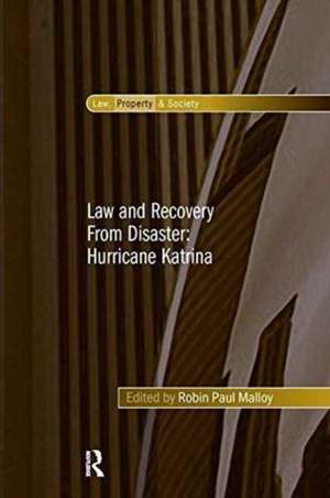 Law and Recovery From Disaster: Hurricane Katrina de Robin Paul Malloy