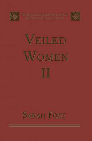 Veiled Women: Volume II: Female Religious Communities in England, 871–1066 de Sarah Foot