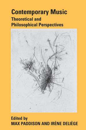 Contemporary Music: Theoretical and Philosophical Perspectives de Irène Deliège