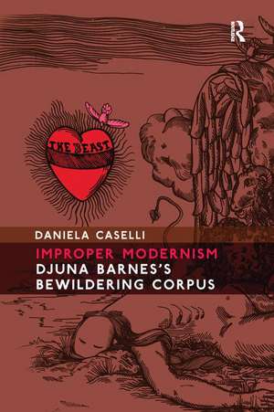 Improper Modernism: Djuna Barnes's Bewildering Corpus de Daniela Caselli