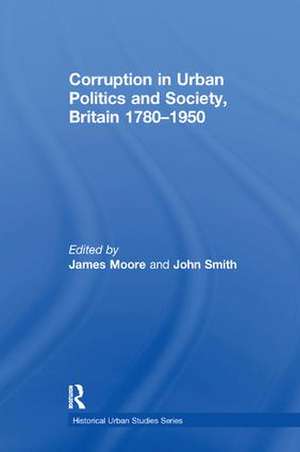 Corruption in Urban Politics and Society, Britain 1780–1950 de John Smith