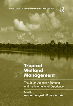 Tropical Wetland Management: The South-American Pantanal and the International Experience de Antonio Augusto Rossotto Ioris