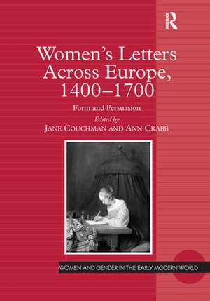 Women's Letters Across Europe, 1400–1700: Form and Persuasion de Jane Couchman