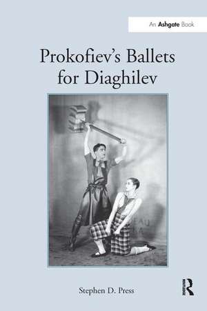 Prokofiev's Ballets for Diaghilev de Stephen D. Press