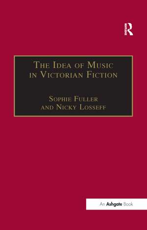 The Idea of Music in Victorian Fiction de Nicky Losseff