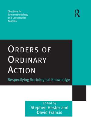 Orders of Ordinary Action: Respecifying Sociological Knowledge de Stephen Hester