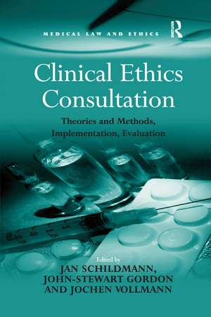 Clinical Ethics Consultation: Theories and Methods, Implementation, Evaluation de John-Stewart Gordon