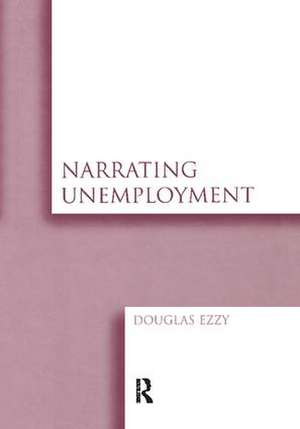 Narrating Unemployment de Douglas Ezzy