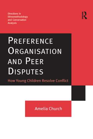 Preference Organisation and Peer Disputes: How Young Children Resolve Conflict de Amelia Church