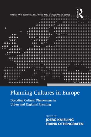 Planning Cultures in Europe: Decoding Cultural Phenomena in Urban and Regional Planning de Frank Othengrafen