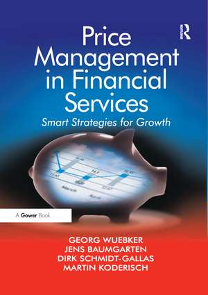 Price Management in Financial Services: Smart Strategies for Growth de Georg Wuebker