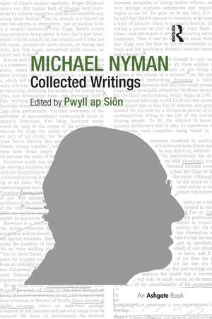 Michael Nyman: Collected Writings de Pwyll ap Siôn