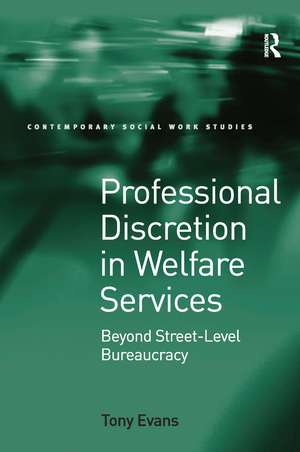 Professional Discretion in Welfare Services: Beyond Street-Level Bureaucracy de Tony Evans