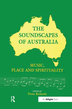 The Soundscapes of Australia: Music, Place and Spirituality de Fiona Richards