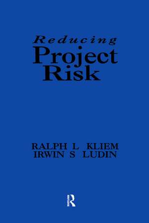 Reducing Project Risk de Ralph L. Kliem