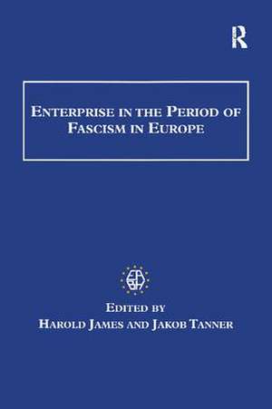 Enterprise in the Period of Fascism in Europe de Harold James