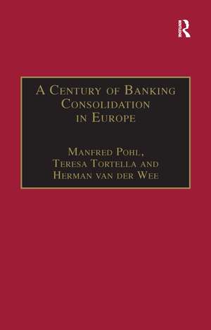 A Century of Banking Consolidation in Europe: The History and Archives of Mergers and Acquisitions de Manfred Pohl