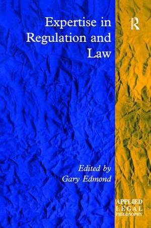 Expertise in Regulation and Law de Gary Edmond