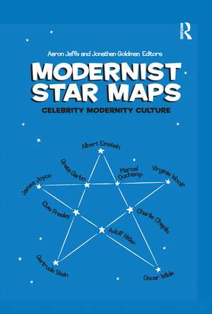 Modernist Star Maps: Celebrity, Modernity, Culture de Aaron Jaffe