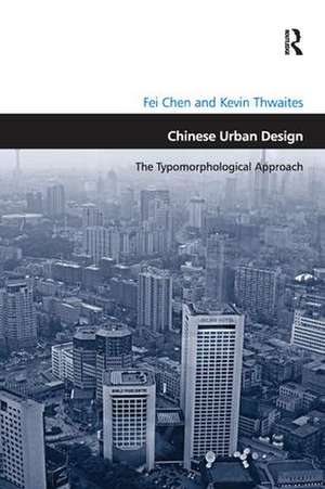 Chinese Urban Design: The Typomorphological Approach de Fei Chen