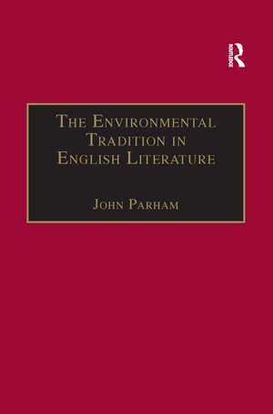 The Environmental Tradition in English Literature de John Parham