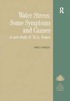 Water Stress: Some Symptoms and Causes: A Case Study of Ta'iz, Yemen de Chris D. Handley