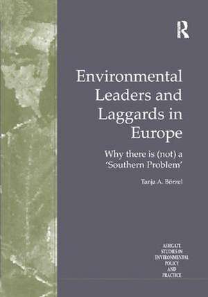 Environmental Leaders and Laggards in Europe: Why There is (Not) a 'Southern Problem' de Tanja A. Börzel