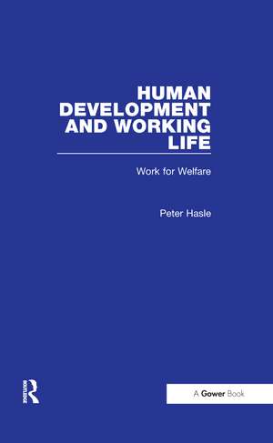 Human Development and Working Life: Work for Welfare de Peter Hasle