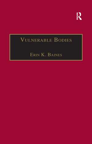 Vulnerable Bodies: Gender, the UN and the Global Refugee Crisis de Erin K. Baines