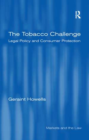 The Tobacco Challenge: Legal Policy and Consumer Protection de Geraint Howells