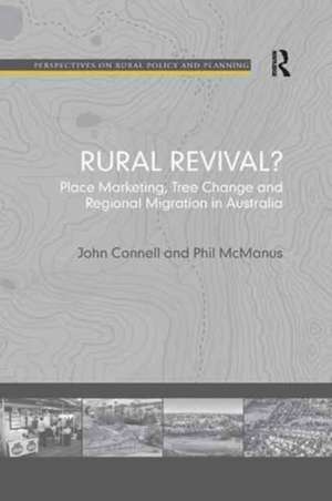 Rural Revival?: Place Marketing, Tree Change and Regional Migration in Australia de John Connell