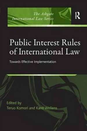 Public Interest Rules of International Law: Towards Effective Implementation de Teruo Komori